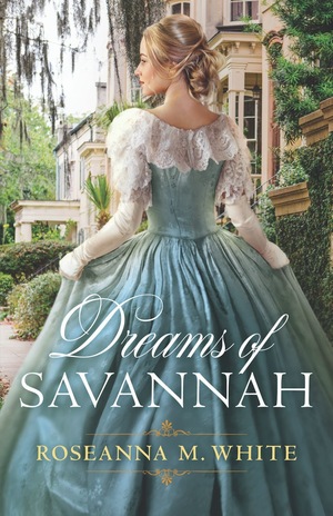Dreams of Savannah by Roseanna M. White