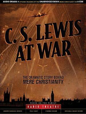 C. S. Lewis at War: The Dramatic Story Behind Mere Christianity by C.S. Lewis, Paul McCusker