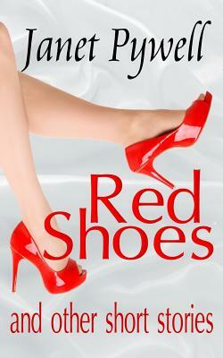 Red Shoes and Other Short Stories by Janet Pywell