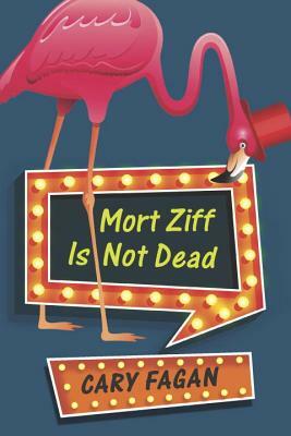 Mort Ziff Is Not Dead by Cary Fagan