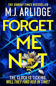 Forget Me Not: The Brand New Helen Grace Thriller by M.J. Arlidge