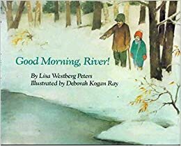 Good Morning, River by Lisa Westberg Peters