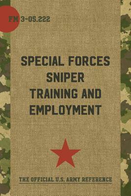 FM 3-05.222: Special Forces Sniper Training and Employment by Special Operations Press, Department Of the Army Headquarters