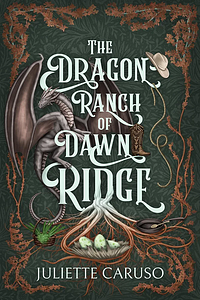 The Dragon Ranch of Dawn Ridge by Juliette Caruso