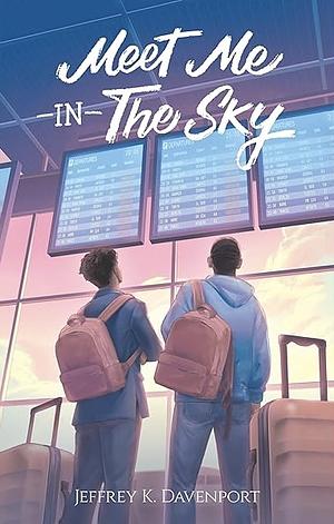 Meet Me in the Sky by Jeffrey K. Davenport