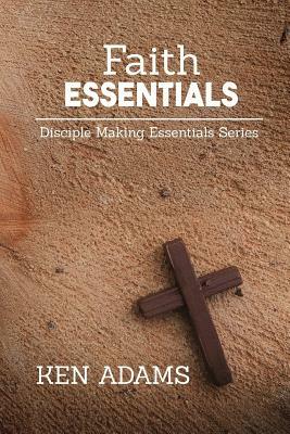 Faith Essentials by Ken Adams