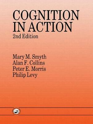 Cognition In Action by Philip Levy, Peter E. Morris, Alan F. Collins