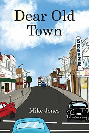 Dear Old Town by Mike Jones