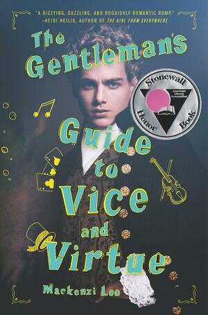 The Gentleman's Guide to Vice and Virtue by Mackenzi Lee