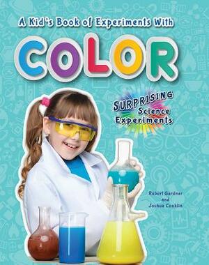 A Kid's Book of Experiments with Color by Robert Gardner