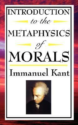 Introduction to the Metaphysic of Morals by Immanuel Kant