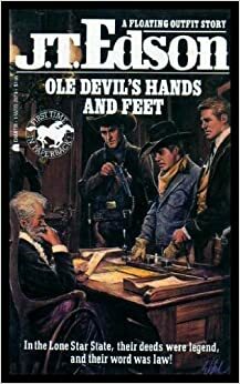 Ole Devil's Hands and Feet by J.T. Edson