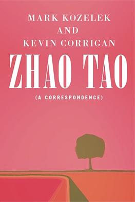 Zhao Tao: (a Correspondence) by Kevin Corrigan, Mark Kozelek