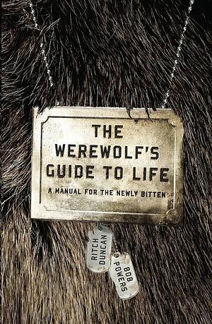 The Werewolf's Guide to Life: A Manual for the Newly Bitten by Ritch Duncan, Bob Powers