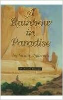 A Rainbow in Paradise by Susan Aylworth