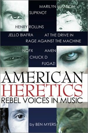 American Heretics: Rebel Voices in Music by Benjamin Myers, Ian Mackaye, Jello Biafra, Henry Rollins, Marilyn Manson, Chuck D