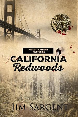 California Redwoods: A Mickey Matthews Mystery by Jim Sargent, Jim Sargent, Pat Brack