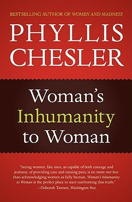 Woman's Inhumanity to Woman by Phyllis Chesler