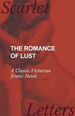 The Romance of Lust - A Classic Victorian Erotic Novel by 