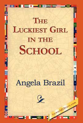 The Luckiest Girl in the School by Angela Brazil