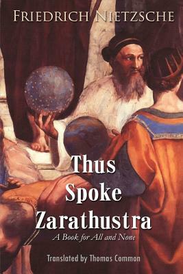 Thus Spoke Zarathustra: A Book for All and None by Friedrich Nietzsche