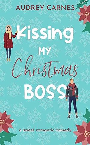 Kissing My Christmas boss  by Audrey Carnes