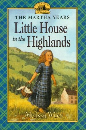 Little House in the Highlands by Renée Graef, Melissa Wiley, Dan Andreasen