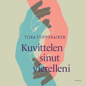 Kuvittelen sinut vierelleni by Tiina Tuppurainen