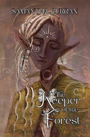 The Keeper of the Forest by Samantha Curran