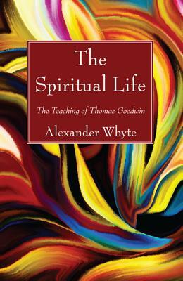 The Spiritual Life by Alexander Whyte