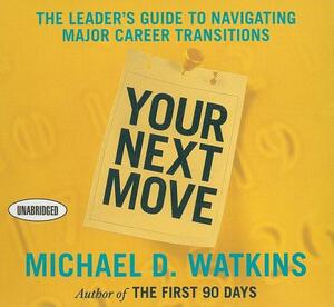 Your Next Move by Michael D. Watkins