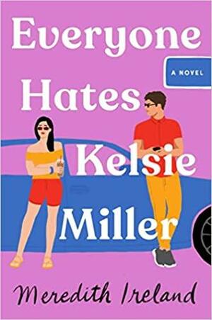 Everyone Hates Kelsie Miller by Meredith Ireland
