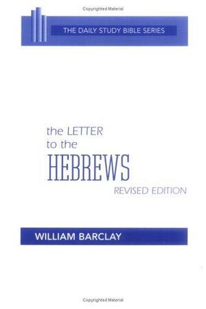 The Letter to the Hebrews by William Barclay