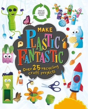 Make Plastic Fantastic by Igloobooks