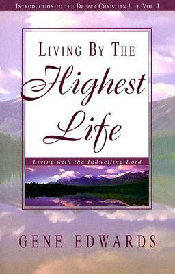 Living by the Highest Life by Gene Edwards