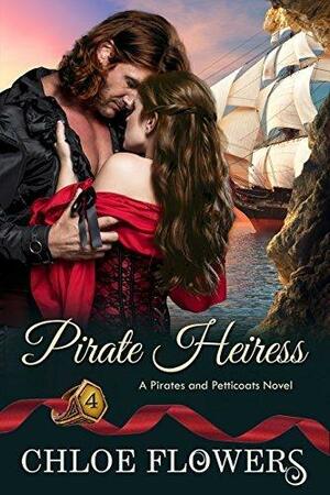 PIRATE HEIRESS: A Historical, Pirate Romance Saga with Mystery, Intrigue, and a Quest for Hidden Treasure by Chloe Flowers, Chloe Flowers, High Shine Editing