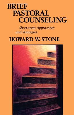 Brief Pastoral Counseling by Howard W. Stone