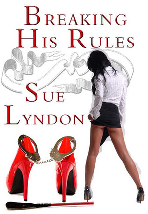 Breaking His Rules by Sue Lyndon