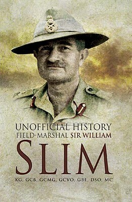 Unofficial History: Field-Marshal Sir William Slim by John Douglas