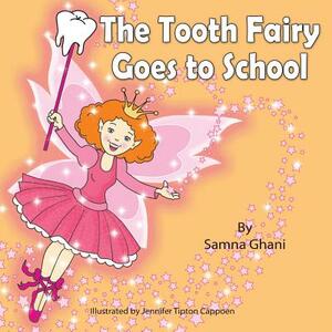 The Tooth Fairy Goes to School by Samna Ghani