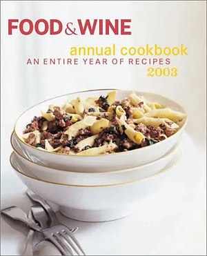 Food and Wine Annual Cookbook 2003 by Food &amp; Wine Magazine