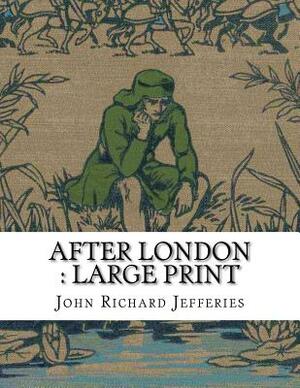 After London: Large Print by John Richard Jefferies