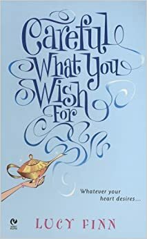 Careful What You Wish For by Lucy Finn