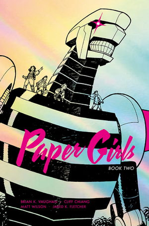 Paper Girls: Volume 2 by Matt Wilson, Cliff Chiang, Brian K. Vaughan
