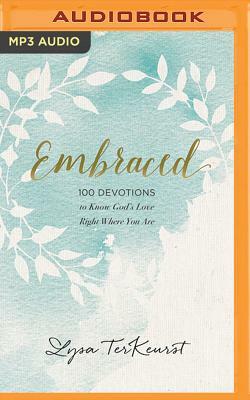 Embraced: 100 Devotions to Know God Is Holding You Close by Lysa TerKeurst