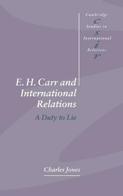 E. H. Carr and International Relations by Charles Jones
