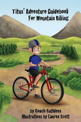 Titus' Adventure Guidebook for Mountain Biking by Coach Cathleen