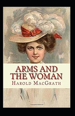 Arms and the Woman Illustrated by Harold Macgrath