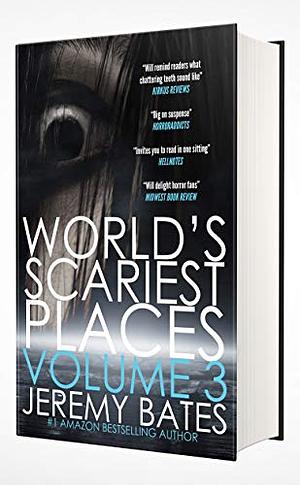 World's Scariest Places: Volume Three by Jeremy Bates