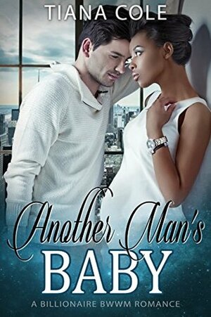 Another Man's Baby by Tiana Cole